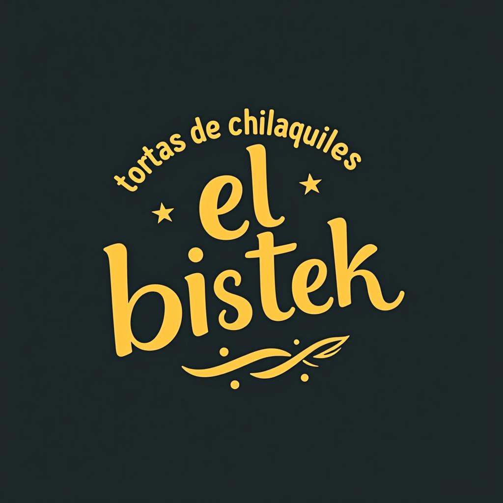  design a logo, , with the text 'tortas de chilaquiles “el bistek”'.